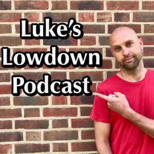 Luke’s Lowdown Podcast
