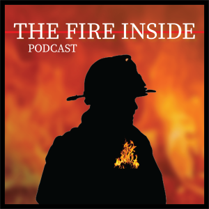Podcast Episodes – The Fire Inside Podcast