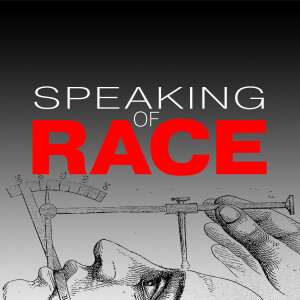 Speaking of Race - Podcasts