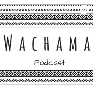 Wachama Podcast ~Personal Development & Social Innovation