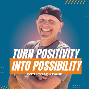 Turn Positivity Into Possibility