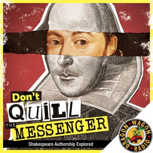 Don’t Quill the Messenger: Shakespeare Authorship Explored