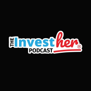The InvestHER Podcast