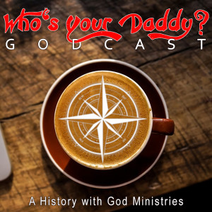 Who’s Your Daddy GODcast