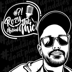 ”Rozy - Behind The Mic” - Der Podcast by Mr. Rozenberg