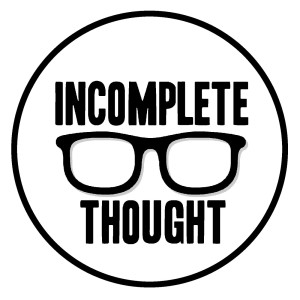 Incomplete Thought podcast