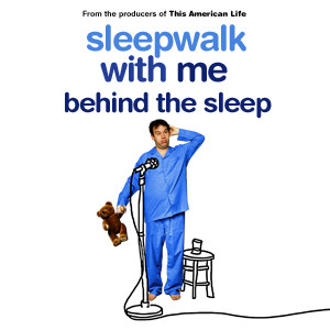 Sleepwalk With Me: Behind the Sleep