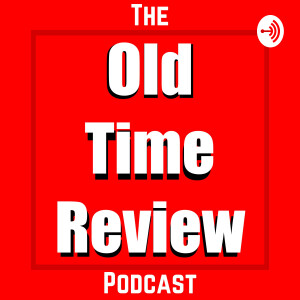 The Old Time Review Podcast