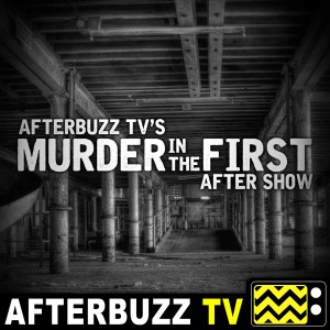 Murder In The First After Show – AfterBuzz TV Network
