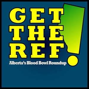 Get The Ref! - Alberta’s Blood Bowl Roundup