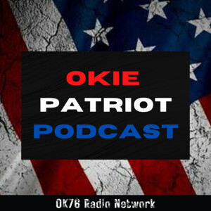 OkiePatriot76 Podcast