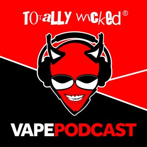 The Totally Wicked Vape Podcast