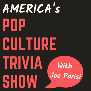 America’s Pop Culture Trivia Show with Joe Parisi