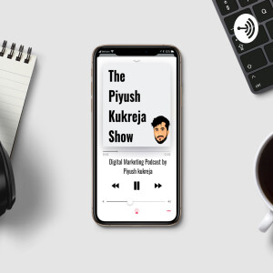 The Piyush Kukreja Show | Digital Marketing Podcast in Hindi