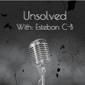 Unsolved with Esteban C-B.