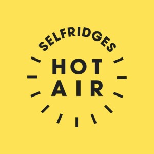 Selfridges Hot Air