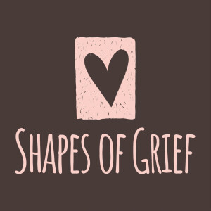 Shapes Of Grief