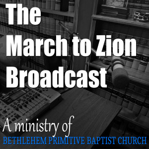 March To Zion Radio Broadcasts – Bethlehem Primitive Baptist Church