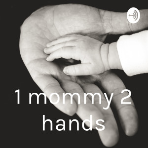 1 mommy 2 hands