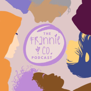 Frannie and co the podcast. Women who inspire us.