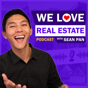 We Love Real Estate Podcast with Sean Pan