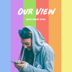 Our View - Stories from the LGBTQ+ Community