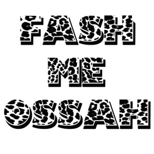 Fash Me Ossah