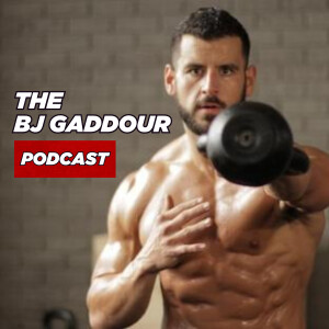 The BJ Gaddour Podcast | Men’s Health Fitness Workout Nutrition Lifestyle Business