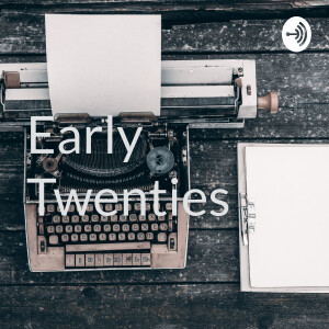 The Early Twenties Podcast