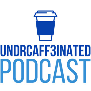 Undrcaff3inatED Podcast