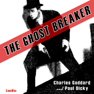 Ghost Breaker (Dramatic Reading), The by Charles Goddard (1879 - 1951) and Paul Dickey (1882 - 1933)
