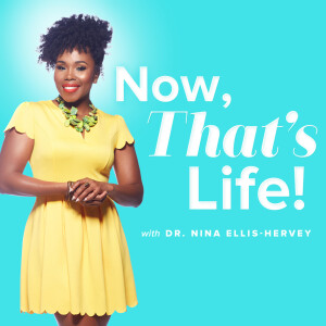 Now That’s Life! With Dr. Nina