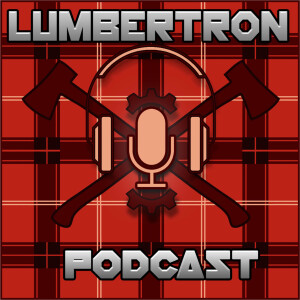 The Lumbertron Podcast