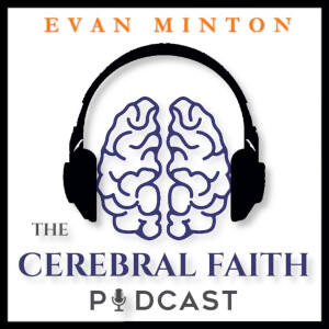The Cerebral Faith Podcast