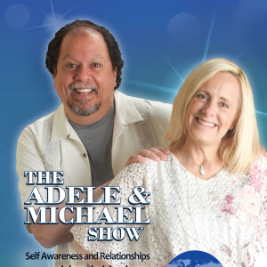 The Adele and Michael Show - Self Awareness & Relationships