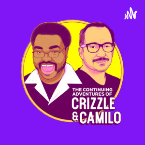 The Continuing Adventures of Crizzle & Camilo
