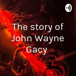 The story of John Wayne Gacy
