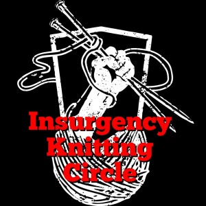 Insurgency Knitting Circle Podcast