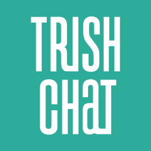 Trish Chat Podcast