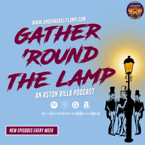 Gather ’Round The Lamp: An Aston Villa Podcast