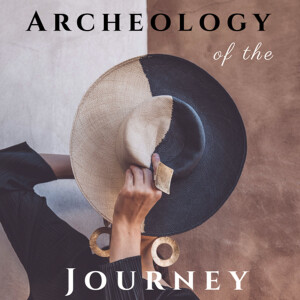 Archeology of the Journey Podcast