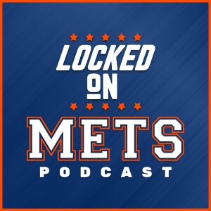 Locked On Mets - Daily Podcast On The New York Mets