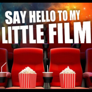 Say Hello To My Little Film