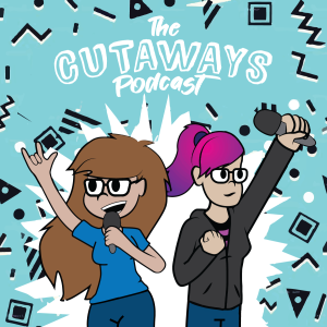 The Cutaways Podcast