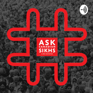 #AskCanadianSikhs the Podcast