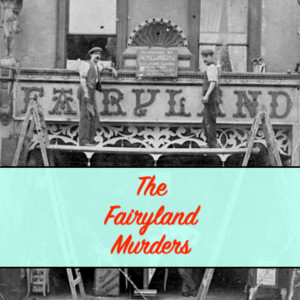 The Fairyland Murders - True Crime in Edwardian London