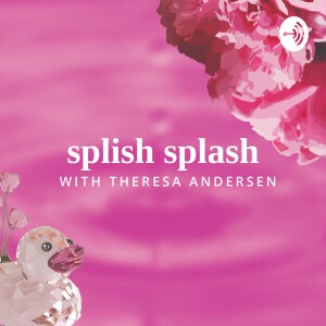 Splish Splash with Theresa Andersen