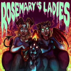 Rosemary’s Ladies: A Horror Movie & Bad Movie Review Podcast