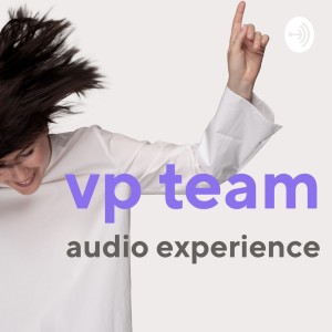 VP Team Audio Experience