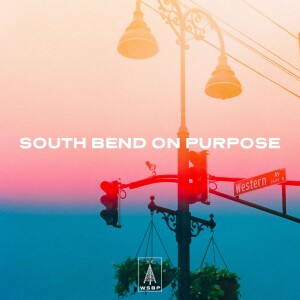 South Bend on Purpose